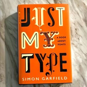 Just My Type; A Book About Fonts by Simon Garfield EXC